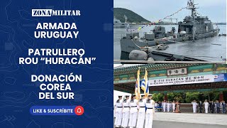 La Armada de Uruguay incorpora al patrullero ROU Huracán donado por Corea del Sur [upl. by Hammock679]