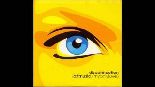 DISCONNECTION  My Only LoveLoft Music Extended Mix 2001 [upl. by Alyakem]