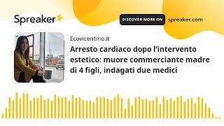 Arresto cardiaco dopo l’intervento estetico muore commerciante madre di 4 figli indagati due medic [upl. by Hogan]