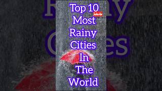 Top 10 most rainy cities in the world shorts 2024 [upl. by Htebilil]