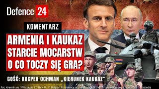 Armenia i Kaukaz  Starcie Francji i Rosji  O co toczy się gra [upl. by Cleland]