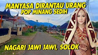 LAGU MINANG SEDIH MANYASA DIPERJALANAN ENAK DI DENGAR NIKMATI SAMBIL KERJA NAGARI JAWI JAWI SOLOK [upl. by Ariane]