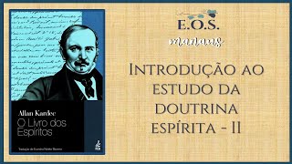 O Livro dos Espíritos  Estudo 003  Introdução ao estudo da Doutrina Espírita II [upl. by Atiuqaj]