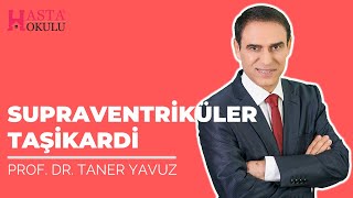 Supraventriküler Taşikardi  ProfDr Taner Yavuz [upl. by Barna983]