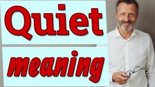 Quiet  Meaning of quiet [upl. by Sirovaj]