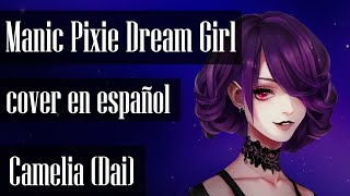 Manic Pixie Dream Girl  cover en español『Camelia』EASHA [upl. by Allemap608]