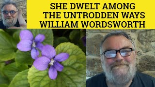 🔵 She Dwelt among the Untrodden Ways William Wordsworth Summary Analysis Reading William Wordsworth [upl. by Aniar]