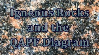 Igneous Rocks and the QAPF Diagram E6S2 [upl. by Animrelliug]