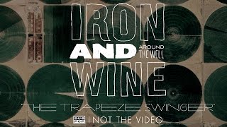 Iron and Wine  The Trapeze Swinger [upl. by Airamat510]