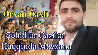 Orxan Qaxli  Sehdler Qaziler Haqqinda Meyxana  Behri Tevil [upl. by Auhs]