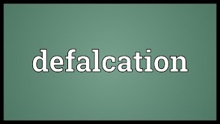 Defalcation Meaning [upl. by Esille]