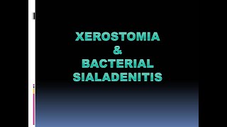 XEROSTOMIA amp BACTERIAL SIALADENITIS [upl. by Eppilihp]