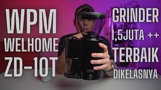 REVIEW GRINDER KOPI WPM WELHOME ZD10T GRINDER TERBAIK DI HARGA 15JUTAAN NO DEBAT [upl. by Gardol]