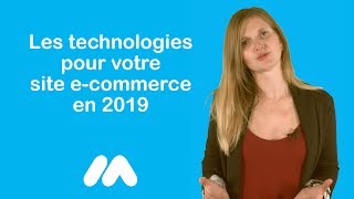 Les technologies pour votre site ecommerce en 2019  Tuto ecommerce  Market Academy [upl. by Riamo]