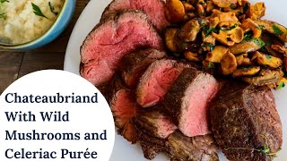 Chateaubriand Recipe With Wild Mushrooms and Celeriac Purée [upl. by Athiste]