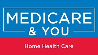 Medicare amp You Home Health Care [upl. by Aia827]