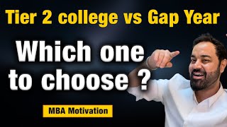 Is it worth joining Tier 2 college  2 step litmus Test  Gap Year worth taking  MBA Motivation [upl. by Irami]