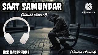 LOFI SONG  SAAT SUMANDAR SONG SLOWED  REVERD LOFI SONG DJ ❣️HINDI LOFI SONG  LOFI SONG DJ HINDI [upl. by Ytinirt692]