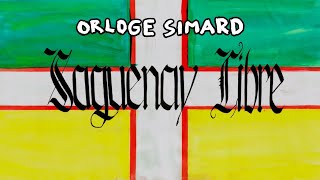 Orloge Simard  Saguenay Libre [upl. by Bradman]