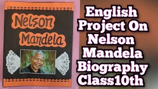 Nelson Mandela Biography English Project for Class10th CBSE 202324 [upl. by Thomajan449]