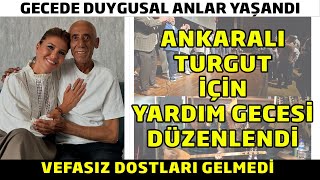 Ankaralı Turgut İçin Yardım Gecesi Düzenlendi [upl. by Iralav]