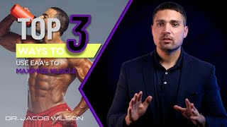 Top 3 Ways ToUse EAAs to Maximize Muscle Growth [upl. by Nalloh588]