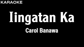 Carol Banawa  Iingatan Ka Karaoke Version  HQ Audio [upl. by Paderna]