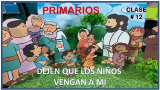 PRIMARIOS  DEJEN QUE LOS NIÑOS VENGAN A MI  CLASE 12 MINISTERIO INFANTIL [upl. by Rosabella329]