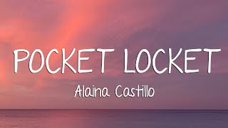 Alaina Castillo  Pocket Locket Lyrics [upl. by Novick365]