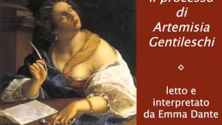 Artemisia Gentileschi  Gli atti del processo letti ed interpretati da Emma Dantem4v [upl. by Ardnusal]