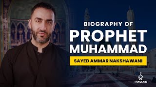 02  Biography of Holy Prophet Muhammad  Sayed Ammar Nakshawani [upl. by Cynara]