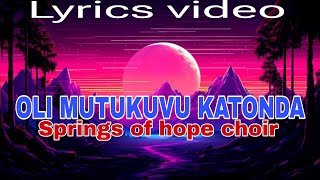 Oli mutukuvu Katonda by Springs of hope choir Official lyrics video [upl. by Ahseit]