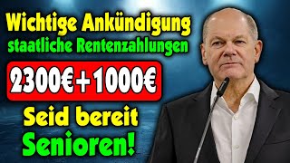 Wichtige Ankündigung 2300 €  1000 € staatliche Rentenzahlungen für Senioren in Deutschland [upl. by Dor144]