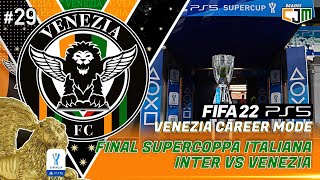 FIFA 22 Venezia Career Mode  Final Supercoppa Italiana 2022 Inter vs Venezia 29 [upl. by Russom]