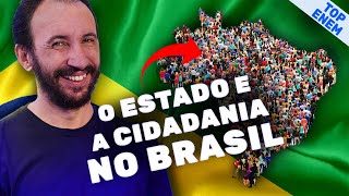 O Estado e a Cidadania no Brasil Todo ano esse assunto aparece no ENEM [upl. by Nwotna]