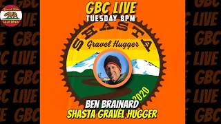 GBC LIVE Shasta Gravel Huggers Ben Brainard [upl. by Dorotea]