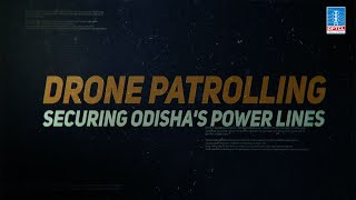 Drone Patrolling Securing Odishas Powerlines [upl. by Enovad107]