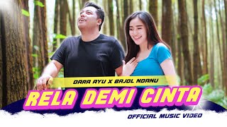 Dara Ayu X Bajol Ndanu  Rela Demi Cinta Official Music Video [upl. by Llennaj305]