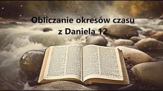 Obliczanie okresów czasu z Daniela rozdziału 12 Lektor PL [upl. by Alleynad]