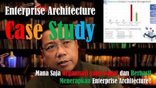 Enterprise Architecture Case Study Organisasi Mana yang Akhirnya Gagal Menerapkan EA [upl. by Sadnalor]