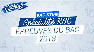 BAC STMG 2018  Correction de lépreuve de spé RHC [upl. by Lilias]