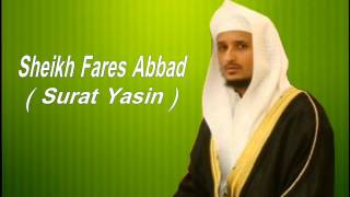 سورة يس للشيخ فارس عباد  Seikh Fares Abbad Surat Yasin [upl. by Figueroa]