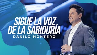 Sigue la voz de la sabiduría  Danilo Montero  Prédicas Cristianas 2022 [upl. by Gable]