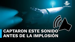 Revelan audio del submarino Titán antes de implosionar [upl. by Katerine404]