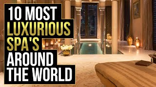 10 Most Luxurious SPAs Around The World [upl. by Dnomaid677]