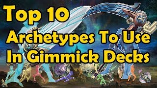 Top 10 Archetypes To Use In Gimmick Decks  YuGiOh [upl. by Lamrert138]