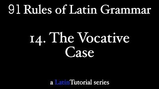 Rule 14 The Vocative Case [upl. by Pontus]