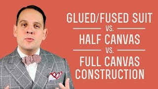 Fused  Glued Suit vs HalfCanvas vs Full  Canvas Jacket Construction  Get the Best Value Suits [upl. by Ynahteb]