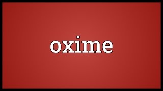 Oxime Meaning [upl. by Lakym]