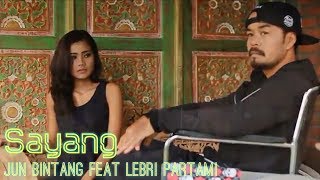 Jun Bintang feat Lebri Partami  SAYANG [upl. by Levesque371]